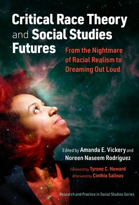 Critical Race Theory and Social Studies Futures: From the Nightmare of Racial Realism to Dreaming Out Loud by Vickery, Amanda E.