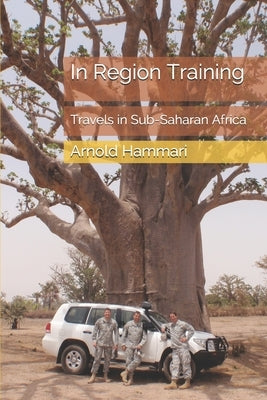 In Region Training: Travels in Sub-Saharan Africa by Hammari, Arnold