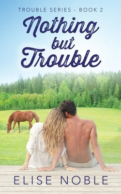 Nothing But Trouble by Noble, Elise