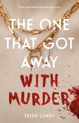 The One That Got Away with Murder by Lundy, Trish