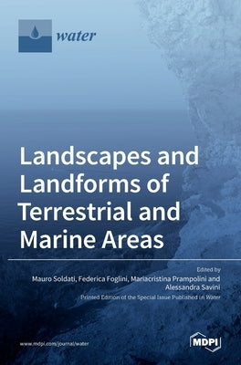 Landscapes and Landforms of Terrestrial and Marine Areas by Soldati, Mauro
