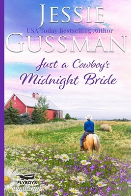 Just a Cowboy's Midnight Bride (Sweet Western Christian Romance Book 4) (Flyboys of Sweet Briar Ranch in North Dakota) by Gussman, Jessie
