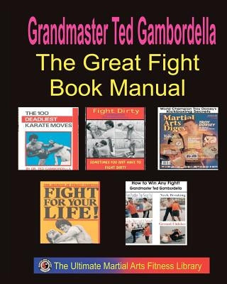 The Ultimate Fighting Book Manual: 5 Complete Fighting Books by Gambordella, Grandmaster Ted
