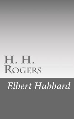 H. H. Rogers by Hubbard, Elbert