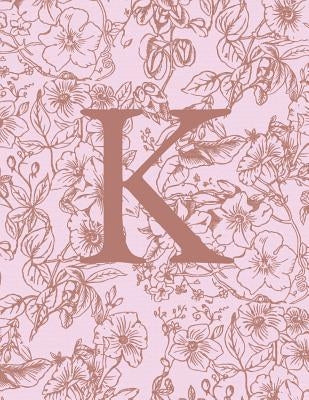 K: Monogram Initial Notebook For Women And Girls-Pink And Brown Floral-120 Pages 8.5 x 11 by Initial Notebooks, Pretty