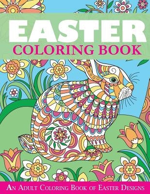 Easter Coloring Book: An Adult Coloring Book of Easter Designs by Creative Coloring