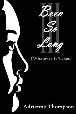 Been So Long III (Whatever It Takes) by Thompson, Adrienne