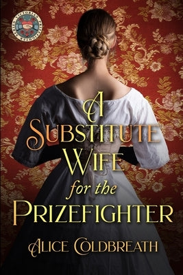 A Substitute Wife for the Prizefighter by Coldbreath, Alice