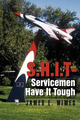 Shit-Servicemen Have It Tough by Wimes, James E.
