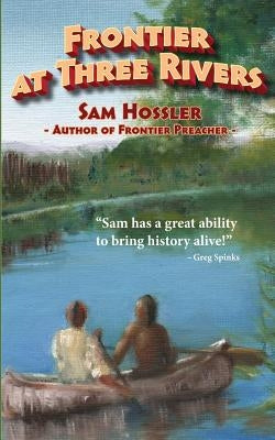 Frontier at Three Rivers by Hossler, Sam