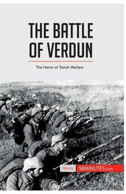 The Battle of Verdun: The Horror of Trench Warfare by 50minutes