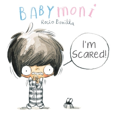 Babymoni: I'm Scared! by Bonilla, Rocio