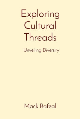 Exploring Cultural Threads: Unveiling Diversity by Rafeal, Mack