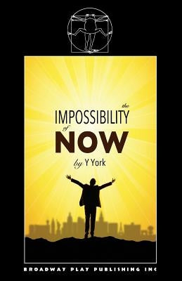 The Impossibility Of Now by York, Y.