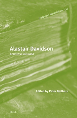 Alastair Davidson: Gramsci in Australia by Beilharz, Peter