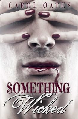 Something Wicked by Oates, Carol
