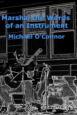 Marshal the Words of an Instrument by O'Connor, Michael