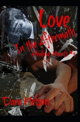 Love in the Aftermath: Healing Hearts #1 by Skinner, Dan
