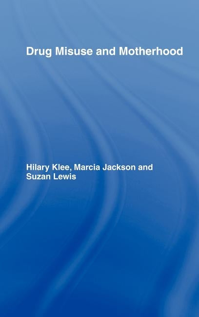 Drug Misuse and Motherhood by Jackson, Marcia