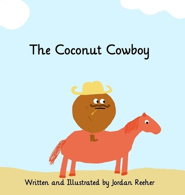 The Coconut Cowboy by Reeher, Jordan