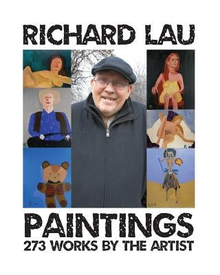 Richard Lau Paintings: 273 Works by the Artist by Lau, Richard