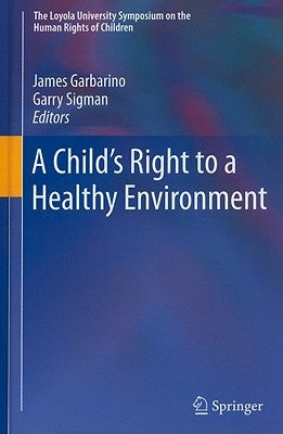 A Child's Right to a Healthy Environment by Garbarino, James