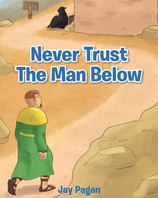 Never Trust The Man Below by Pagan, Jay