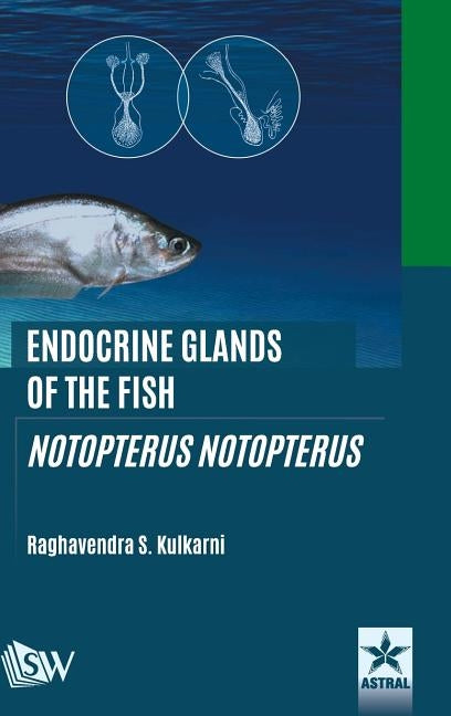 Endocrine Glands of the Fish: Notopterus notopterus by Kulkarni, Raghavendra S.