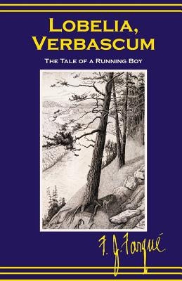 Lobelia Verbascum: The Tale of a Running Boy by Farque, F. J.