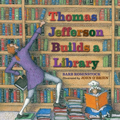Thomas Jefferson Builds a Library by Rosenstock, Barb