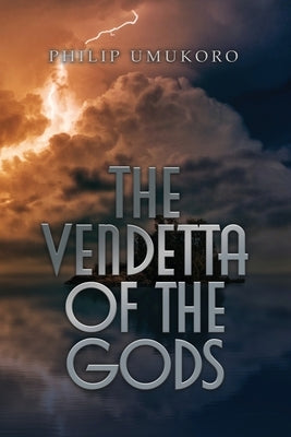 The Vendetta of the Gods by Umukoro, Philip