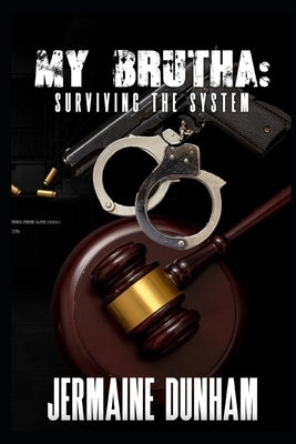 My Brutha: Surviving The System by Dunham, Jermaine