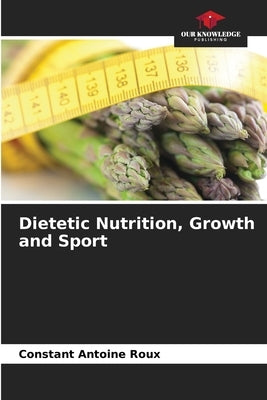 Dietetic Nutrition, Growth and Sport by Roux, Constant Antoine