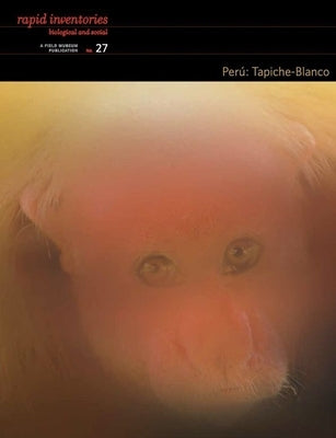 Perú Tapiche-Blanco: Rapid Biological and Social Inventories Report 27 Volume 27 by Pitman, Nigel