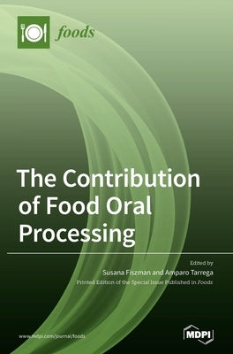 The Contribution of Food Oral Processing by Fiszman, Susana