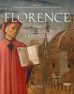 Florence and the Idea of Jerusalem by Serafini, Giovanni