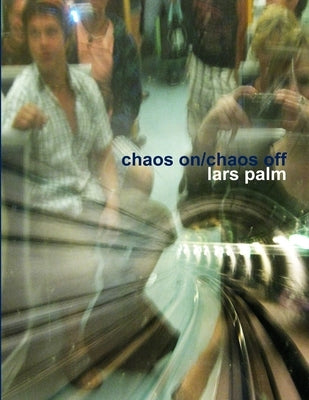 chaos on/chaos off by Palm, Lars