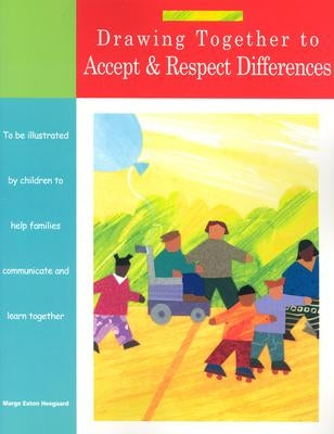 Drawing Together to Accept and Respect Differences by Heegaard, Marge Eaton
