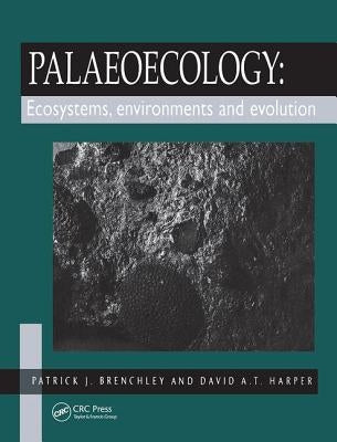 Palaeoecology: Ecosystems, Environments and Evolution by Brenchley, P. J.