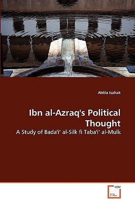 Ibn al-Azraq's Political Thought by Isahak, Aldila