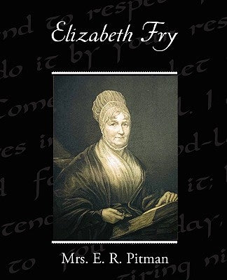 Elizabeth Fry by Pitman, E. R.