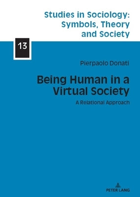 Being Human in a Virtual Society: A Relational Approach by Halas, Elżbieta