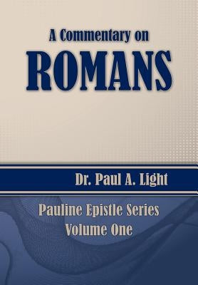 A Commentary on Romans by Light, Paul a.