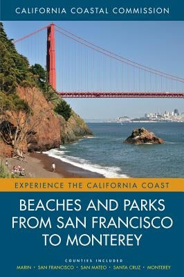 Beaches and Parks from San Francisco to Monterey: Counties Included: Marin, San Francisco, San Mateo, Santa Cruz, Montereyvolume 4 by California Coastal Commission