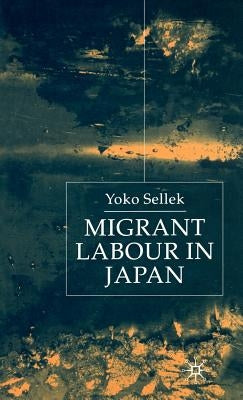 Migrant Labour in Japan by Sellek, Y.