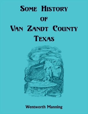 Some History of Van Zandt County, Louisiana by Manning, Wentworth