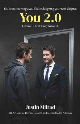 You 2.0: Divorce; a Better Way Forward by Milrad, Justin