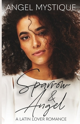 Sparrow & Angel: A Latin Lover Romance by Mystique, Angel