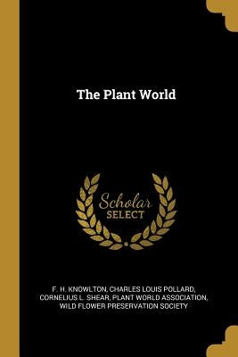 The Plant World by Knowlton, F. H.