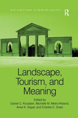 Landscape, Tourism, and Meaning by Metro-Roland, Michelle M.